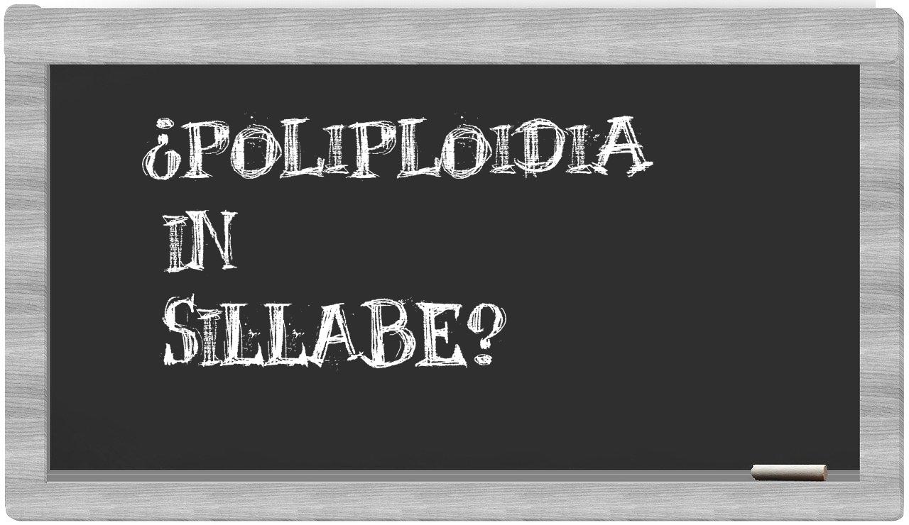 ¿poliploidia en sílabas?