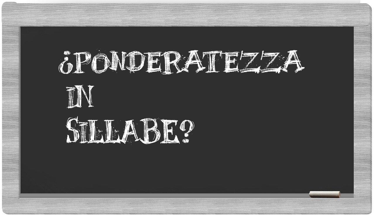 ¿ponderatezza en sílabas?