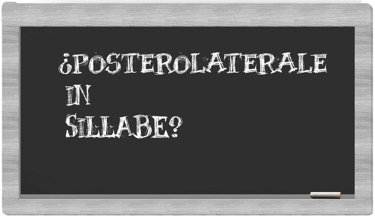 ¿posterolaterale en sílabas?