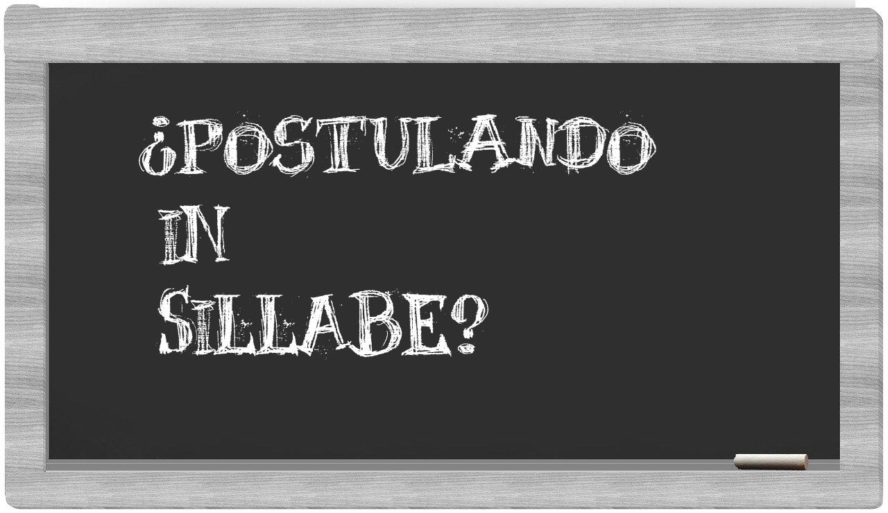 ¿postulando en sílabas?