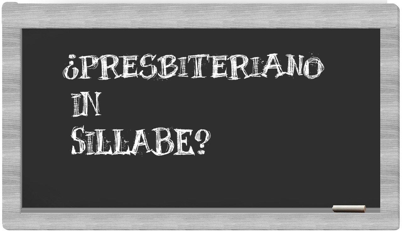 ¿presbiteriano en sílabas?