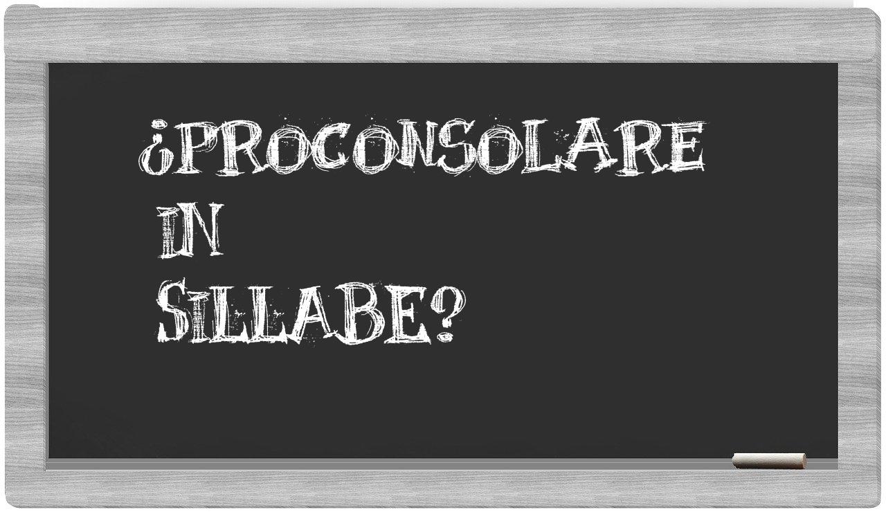 ¿proconsolare en sílabas?