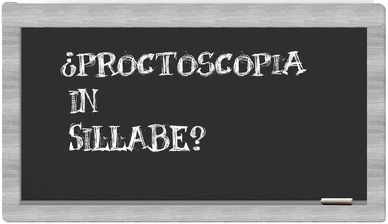 ¿proctoscopia en sílabas?