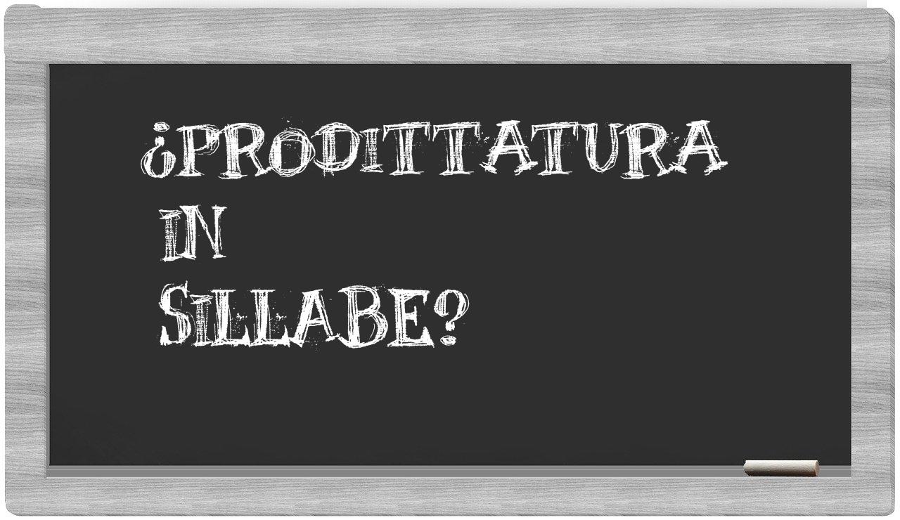 ¿prodittatura en sílabas?