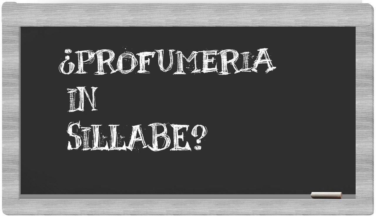 ¿profumeria en sílabas?